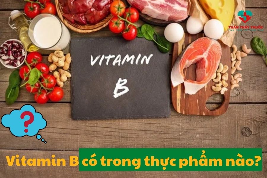 Vitamin B có trong thực phẩm nào?