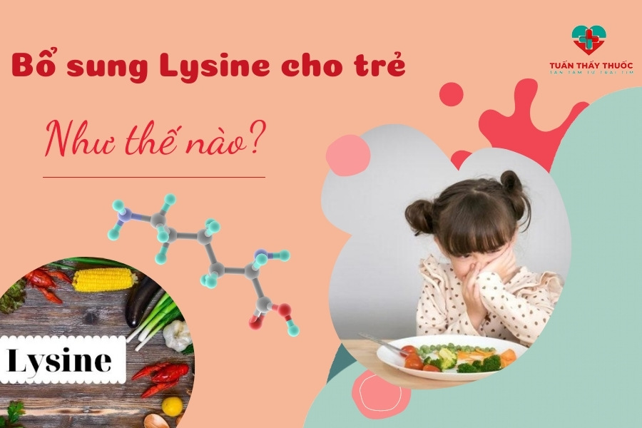 Bổ sung lysine cho trẻ biếng ăn như thế nào?