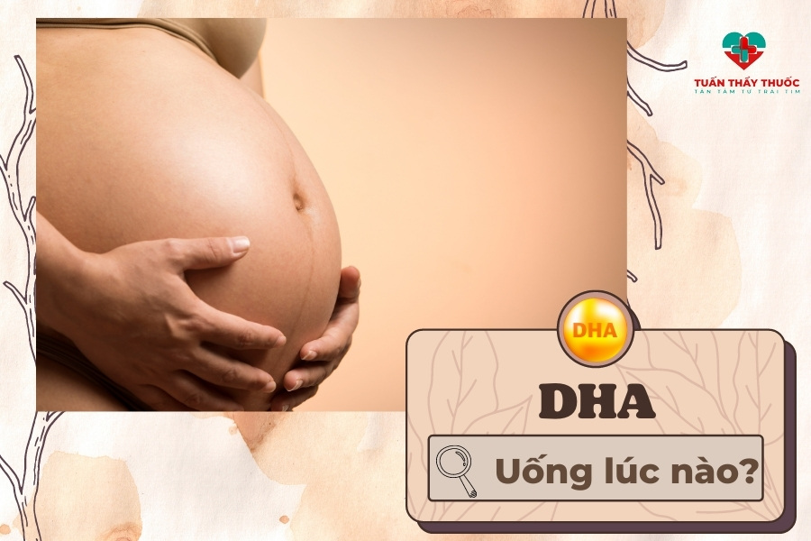 DHA nên uống lúc nào: Trong thai kỳ