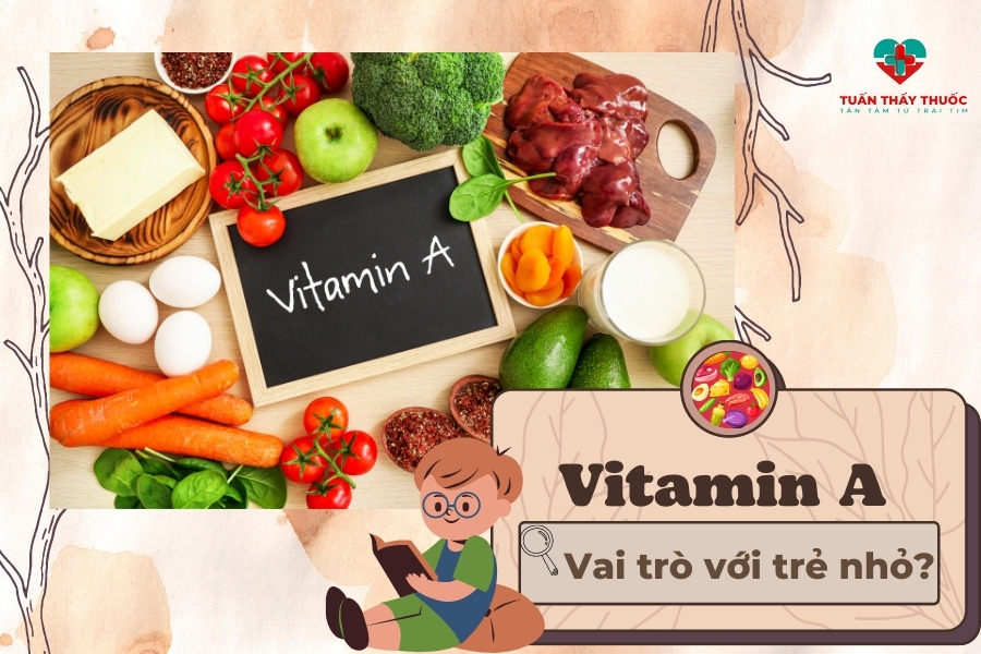 Trẻ 3 tuổi nên bổ sung vitamin gì: Vitamin A