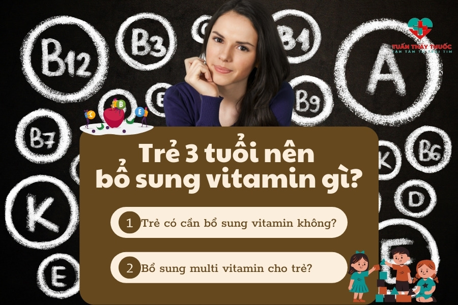 Trẻ 3 tuổi nên bổ sung vitamin gì?