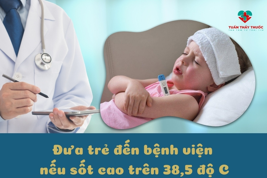 Trẻ bị cảm lạnh nên làm gì: Đưa trẻ đến bệnh viện khi sốt cao